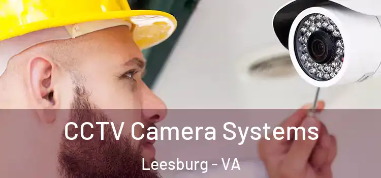 CCTV Camera Systems Leesburg - VA