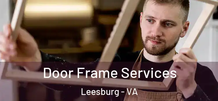 Door Frame Services Leesburg - VA