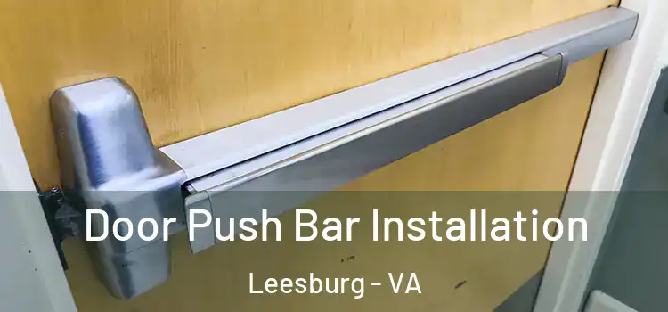 Door Push Bar Installation Leesburg - VA
