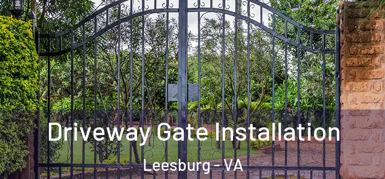 Driveway Gate Installation Leesburg - VA