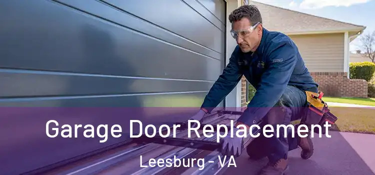  Garage Door Replacement Leesburg - VA