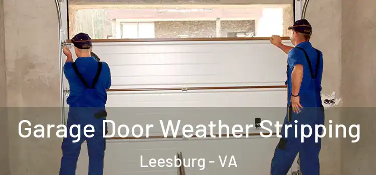  Garage Door Weather Stripping Leesburg - VA