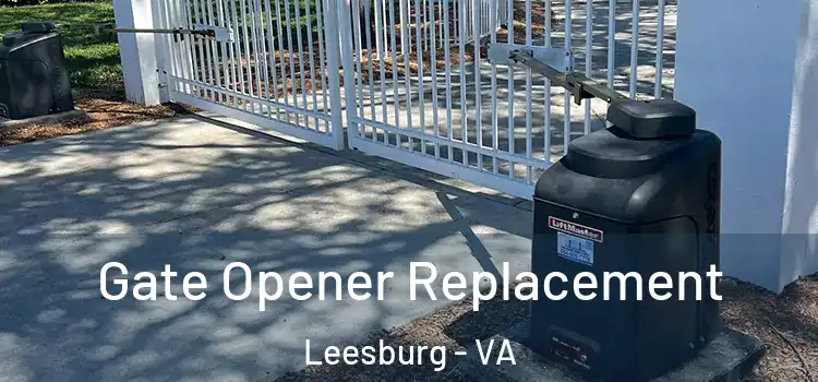 Gate Opener Replacement Leesburg - VA