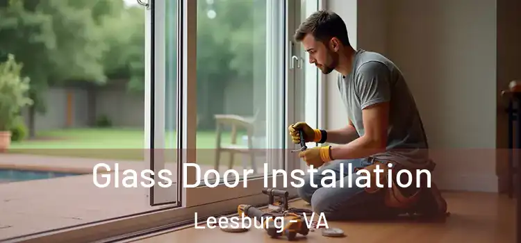 Glass Door Installation Leesburg - VA