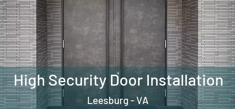 High Security Door Installation Leesburg - VA