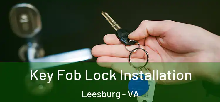 Key Fob Lock Installation Leesburg - VA