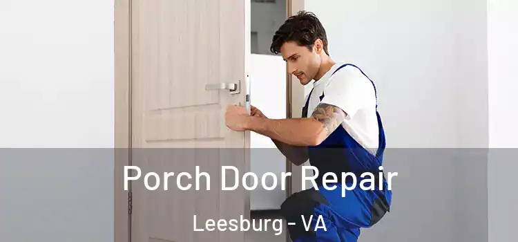  Porch Door Repair Leesburg - VA