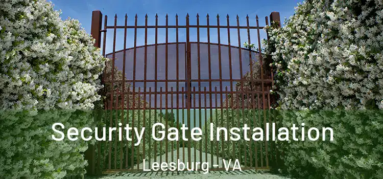 Security Gate Installation Leesburg - VA