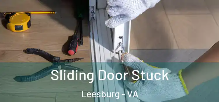 Sliding Door Stuck Leesburg - VA