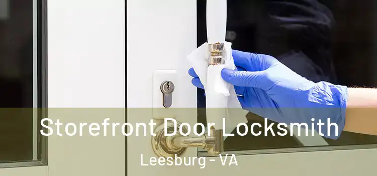 Storefront Door Locksmith Leesburg - VA